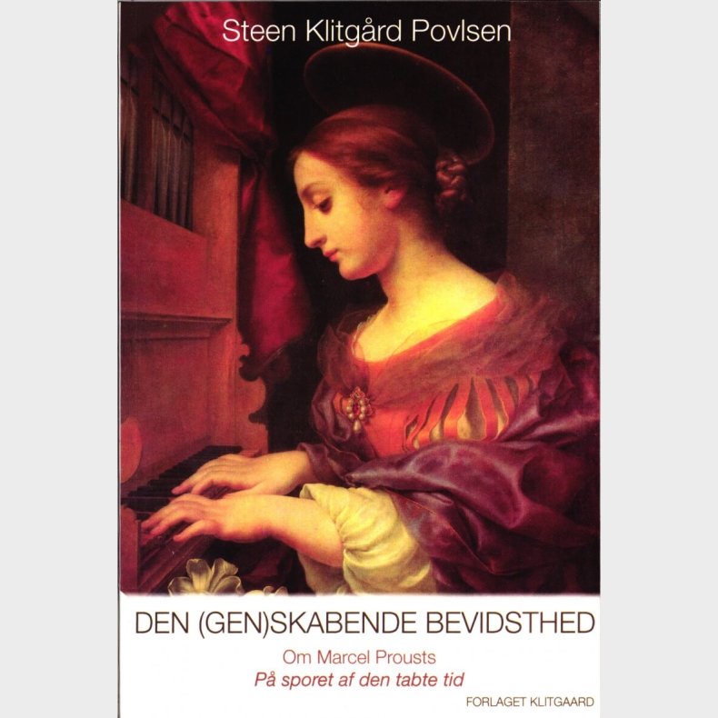 Den Genskabende Bevidsthed Om Marcel Proust - Steen Klitg�rd Povlsen - Bog