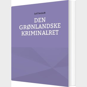 Den Gr�nlandske Kriminalret - Leif Senholt - Bog