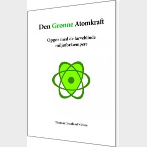 Den Gr�nne Atomkraft - Thomas Gr�nlund Nielsen - Bog