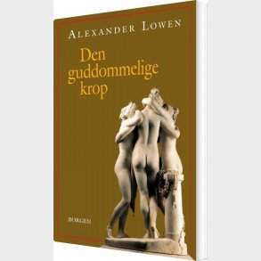 Den Guddommelige Krop - Alexander Lowen - Bog