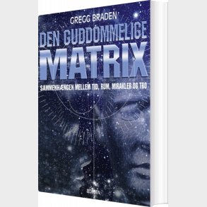 Den Guddommelige Matrix - Gregg Braden - Bog