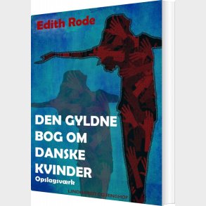 Den Gyldne Bog Om Danske Kvinder - Edith Rode - Bog