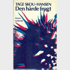 Den H�rde Frugt - Tage Skou-hansen - Bog