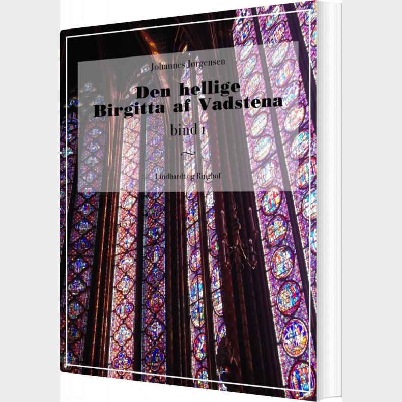 Den Hellige Birgitta Af Vadstena - Bind 1 - Johannes J�rgensen - Bog