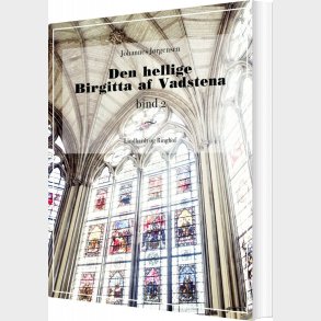 Den Hellige Birgitta Af Vadstena - Bind 2 - Johannes J�rgensen - Bog