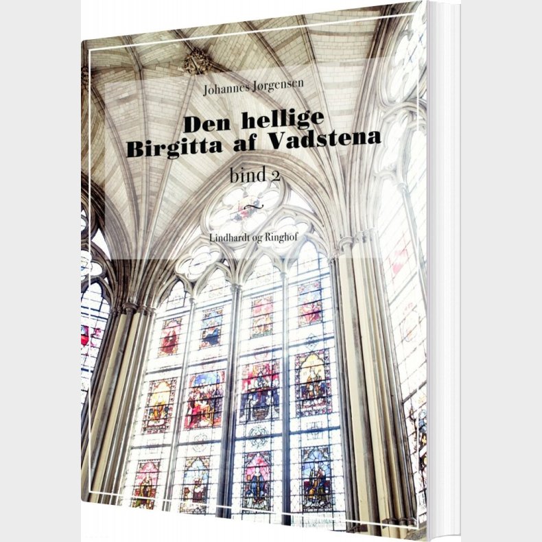 Den Hellige Birgitta Af Vadstena - Bind 2 - Johannes J�rgensen - Bog