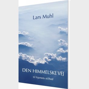 Den Himmelske Vej Til Opn�else Af Hjertets Stilhed - Lars Muhl - Bog