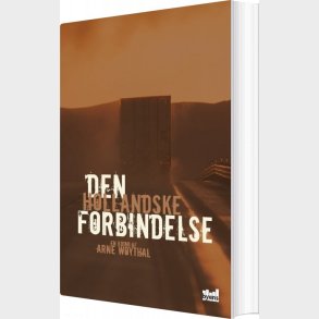 Den Hollandske Forbindelse - Arne Woythal - Bog