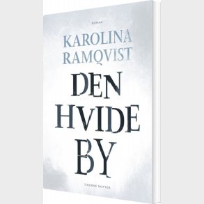 Den Hvide By - Karolina Ramqvist - Bog