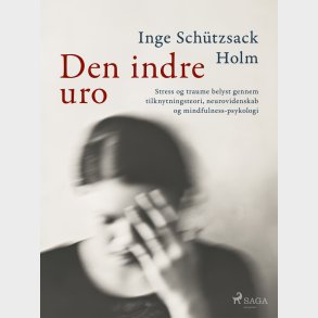 Den Indre Uro - Inge Sch�tzsack Holm - Bog