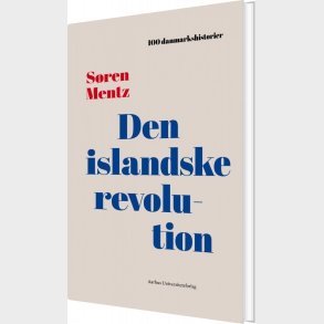 100 Danmarkshistorier - Den Islandske Revolution - Sren Mentz - Bog
