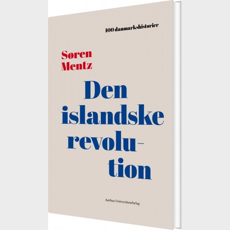 100 Danmarkshistorier - Den Islandske Revolution - Sren Mentz - Bog