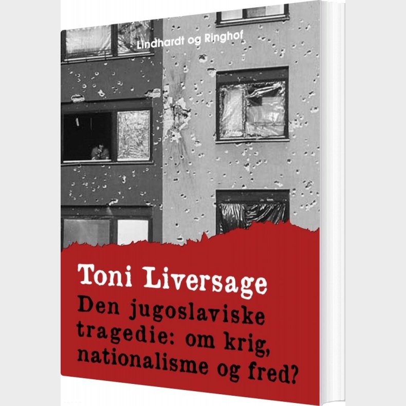 Den Jugoslaviske Tragedie: Om Krig, Nationalisme Og Fred? - Toni Liversage - Bog