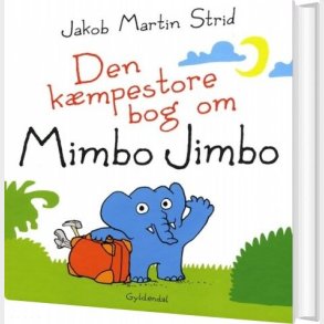 Den K�mpestore Bog Om Mimbo Jimbo - Jakob Martin Strid - Bog