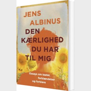 Den K�rlighed Du Har Til Mig - Jens Albinus - Bog