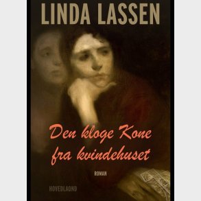 Den Kloge Kone Fra Kvindehuset - Linda Lassen - Bog