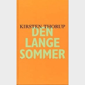 Den Lange Sommer - Kirsten Thorup - Bog