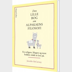 Den Lille Bog Om Alpakaens Filosofi - Jennifer Mccartney - Bog