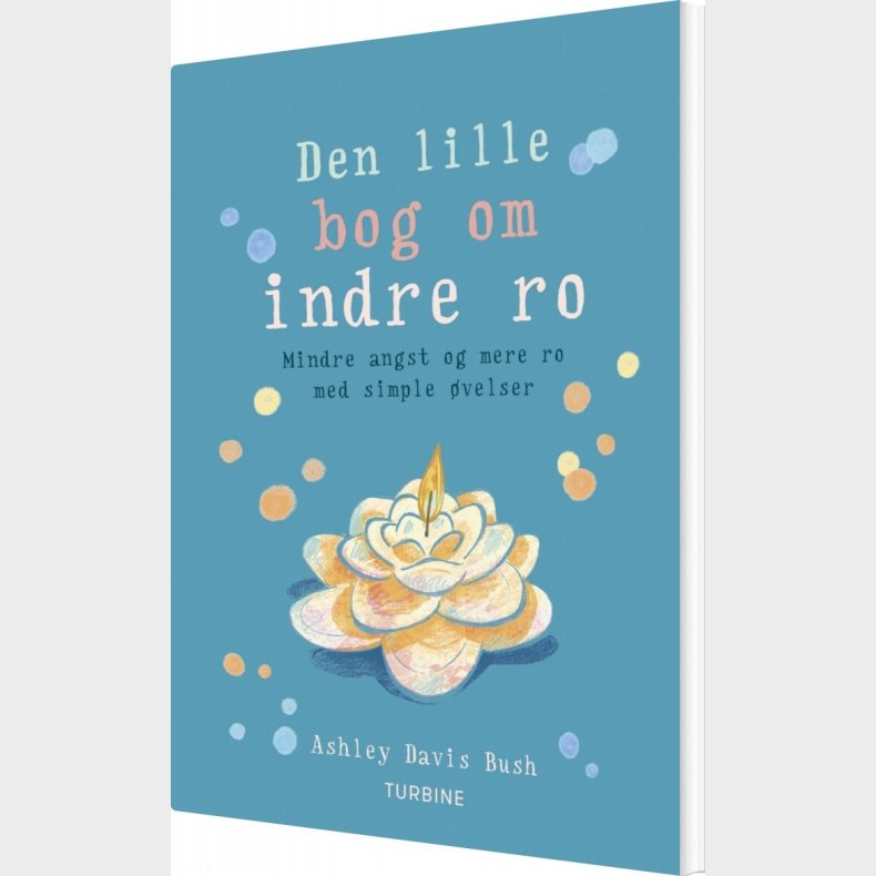 Den Lille Bog Om Indre Ro - Ashley Davis Bush - Bog