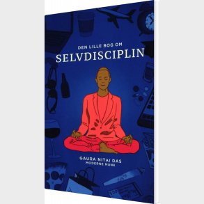 Den Lille Bog Om Selvdisciplin - Gaura Nitai Das - Bog