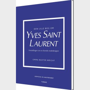 Den Lille Bog Om Yves Saint Laurent - Emma Baxter-wright - Bog
