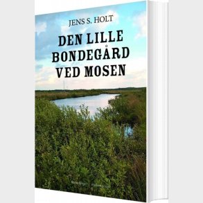 Den Lille Bondeg�rd Ved Mosen - Jens S. Holt - Bog