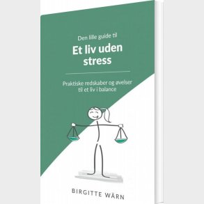 Den Lille Guide Til Et Liv Uden Stress - Birgitte W�rn - Bog