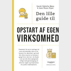 Den Lille Guide Til Opstart Af Egen Virksomhed - Sarah Ophelia M�ss - Bog