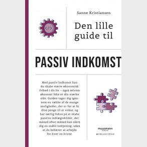 Den Lille Guide Til Passiv Indkomst - Sanne Fehmerling Kristiansen - Bog