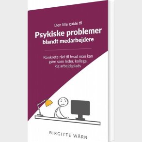 Den Lille Guide Til Psykiske Problemer Blandt Medarbejdere - Birgitte W�rn - Bog