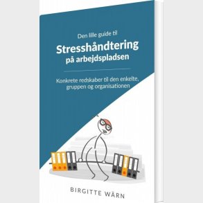 Den Lille Guide Til Stressh�ndtering P� Arbejdspladsen - Birgitte W�rn - Bog