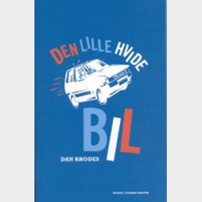 Den Lille Hvide Bil - Dan Rhodes - Bog