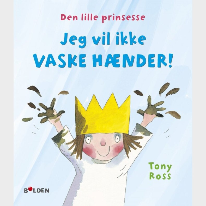 Den Lille Prinsesse: Jeg Vil Ikke Vaske H�nder - Tony Ross - Bog