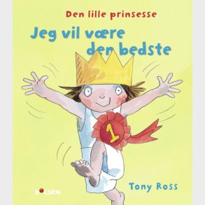 Den Lille Prinsesse: Jeg Vil V�re Den Bedste - Tony Ross - Bog