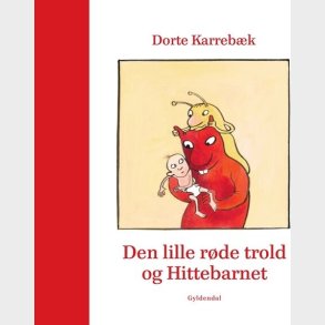 Den Lille R�de Trold Og Hittebarnet - Dorte Karreb�k - Bog