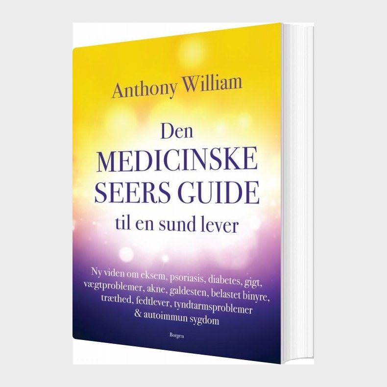 Den Medicinske Seers Guide Til En Sund Lever - Anthony William - Bog