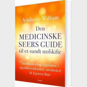 Den Medicinske Seers Guide Til Et Sundt Stofskifte - Anthony William - Bog