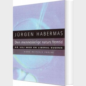Den Menneskelige Naturs Fremtid - J�rgen Habermas - Bog