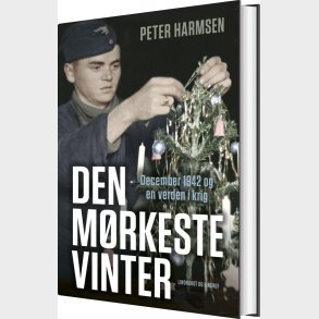 Den M�rkeste Jul - December 1942 Og En Verden I Krig - Peter Harmsen - Bog