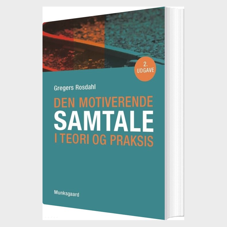 Den Motiverende Samtale I Teori Og Praksis - Gregers Rosdahl - Bog