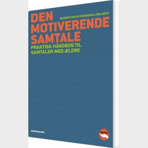 Den Motiverende Samtale - Praktisk H�ndbog Til Samtaler Med �ldre - Barbro Holm Ivarsson - Bog