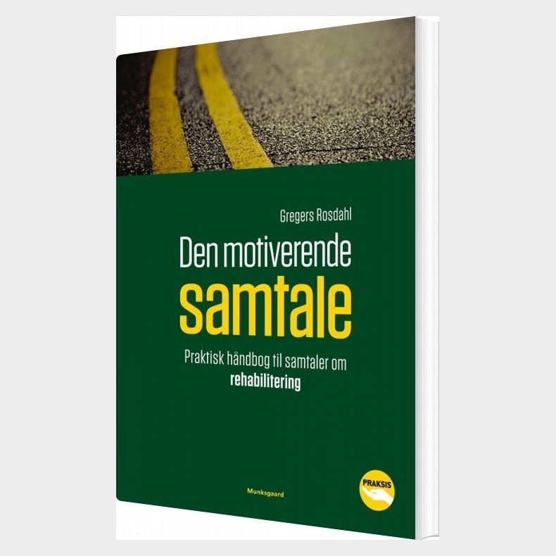 Den Motiverende Samtale - Praktisk Hndbog Til Samtaler Om Rehabilitering - Gregers Rosdahl - Bog