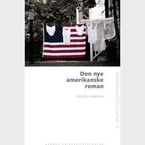 Den Nye Amerikanske Roman - Tore Rye Andersen - Bog