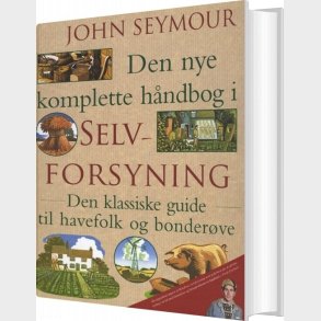 Den Nye Komplette H�ndbog I Selvforsyning - John Seymour - Bog