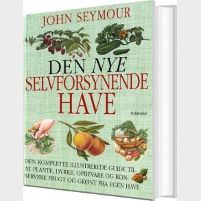 Den Nye Selvforsynende Have - John Seymour - Bog