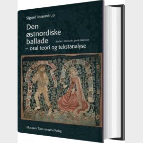 Den �stnordiske Ballade - Oral Teori Og Tekstanalyse - Sigurd Kv�rndrup - Bog
