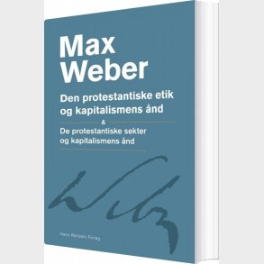 Den Protestantiske Etik Og Kapitalismens �nd - Max Weber - Bog