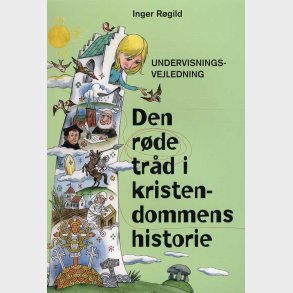 Den R�de Tr�d I Kristendommens Historie - Undervisningsvejledning - Inger R�gild - Bog