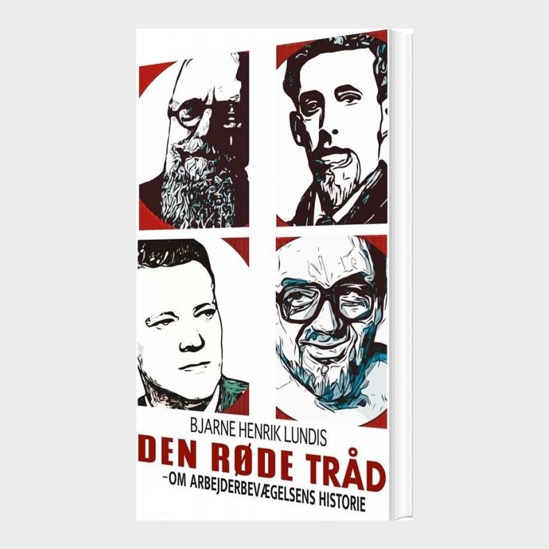 Den R�de Tr�d - Om Arbejderbev�gelsens Historie - Bjarne Henrik Lundis - Bog