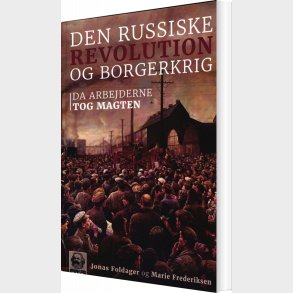 Den Russiske Revolution Og Borgerkrig - Jonas Foldager - Bog
